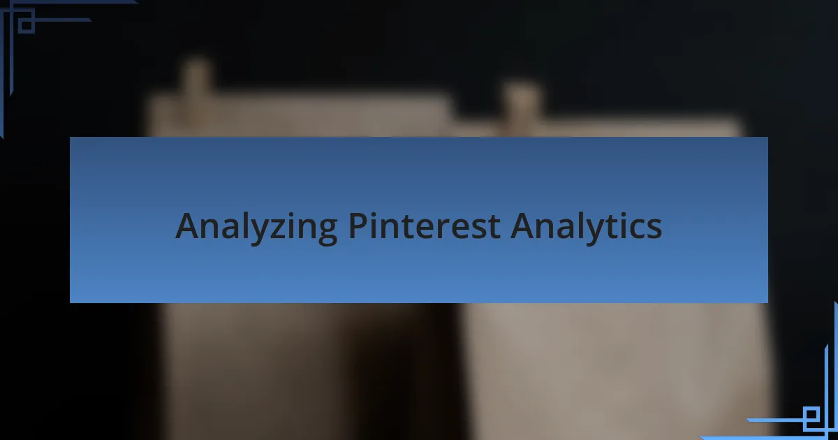 Analyzing Pinterest Analytics