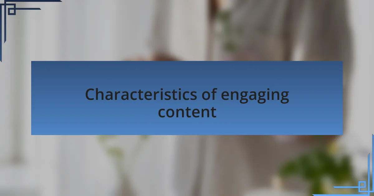 Characteristics of engaging content