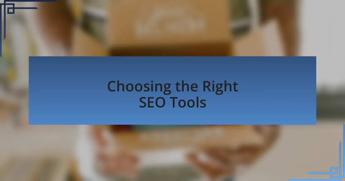 Choosing the Right SEO Tools