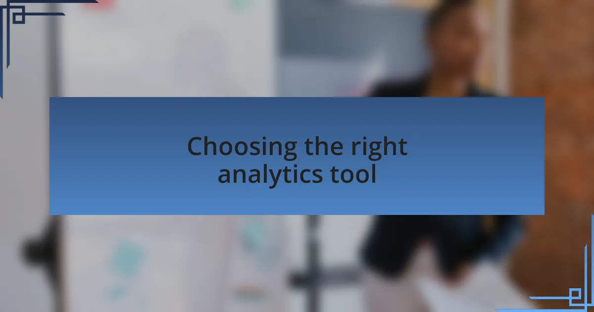 Choosing the right analytics tool
