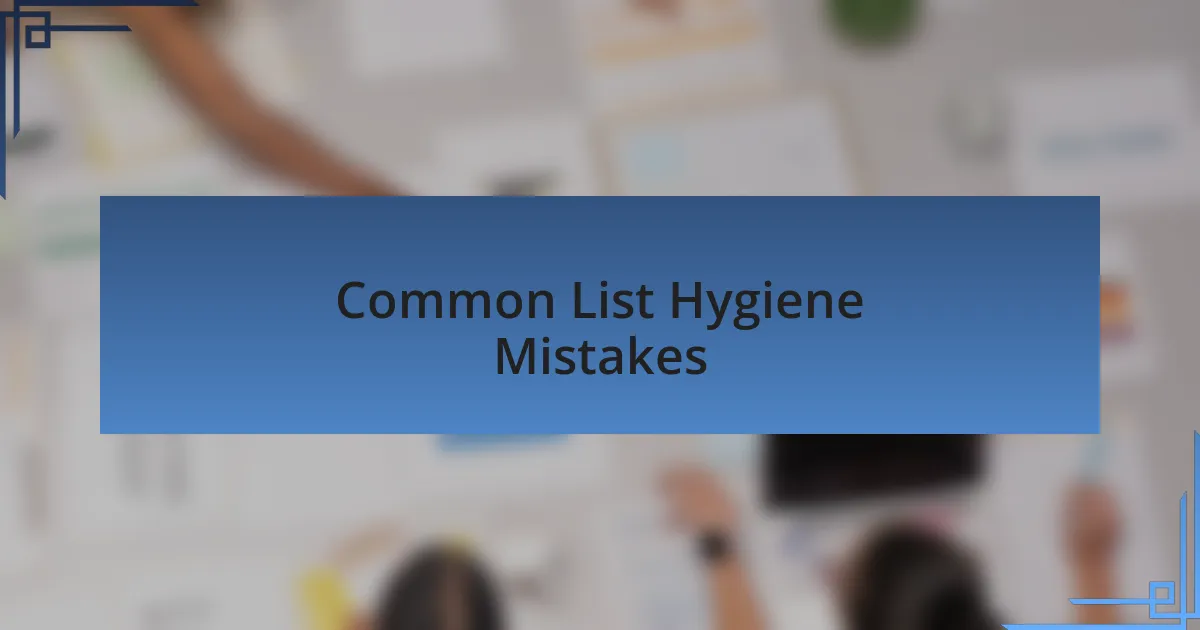 Common List Hygiene Mistakes