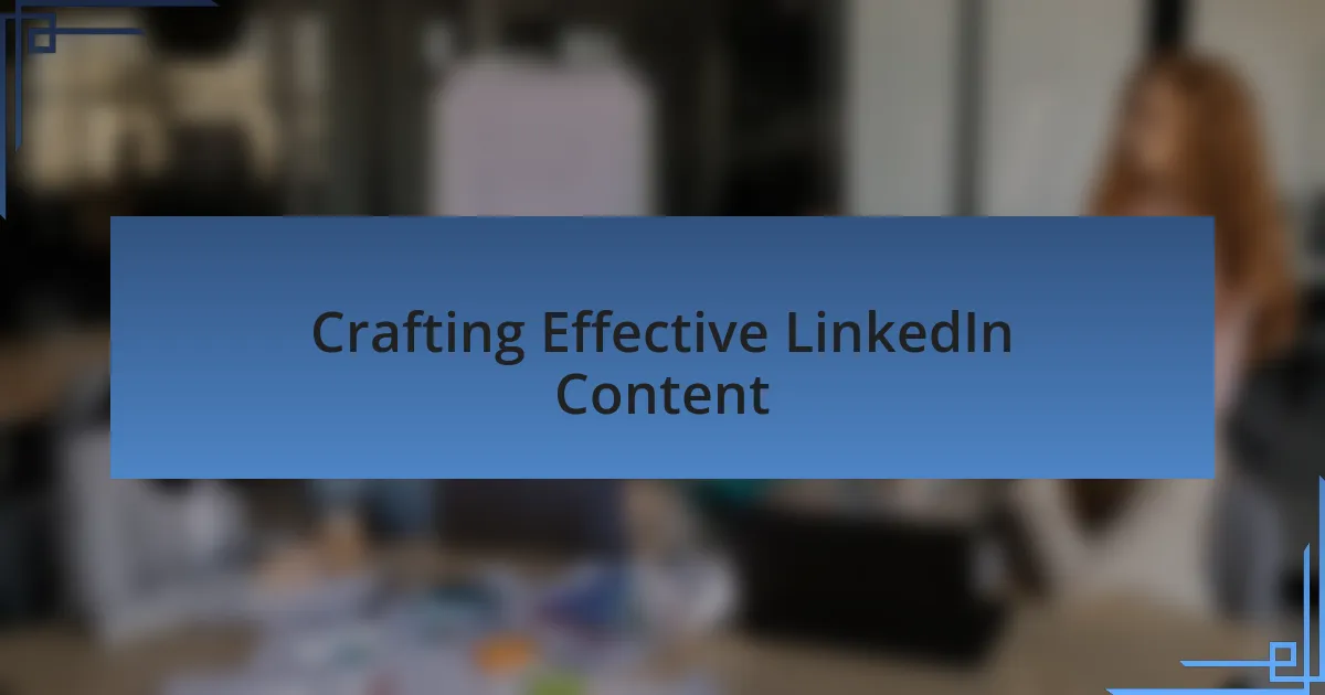 Crafting Effective LinkedIn Content