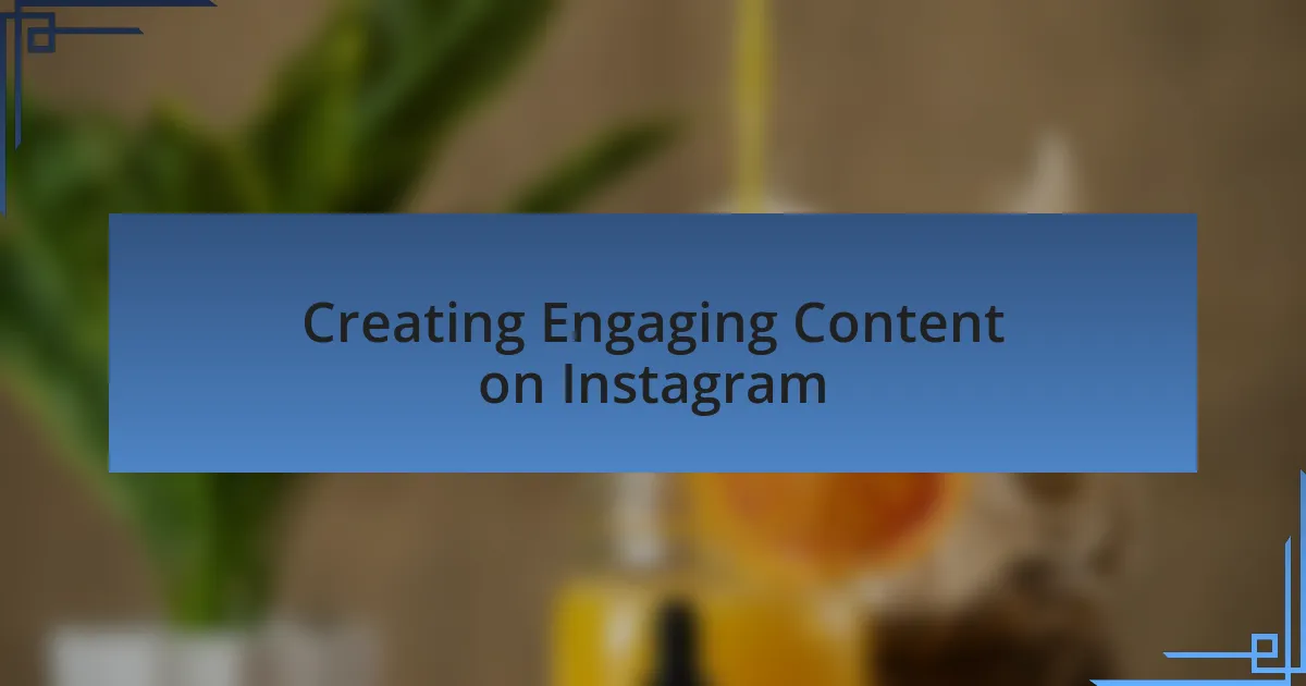 Creating Engaging Content on Instagram