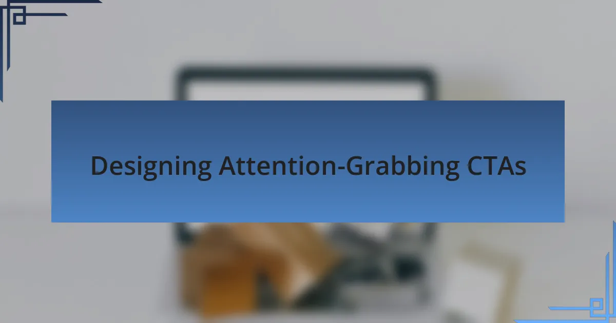 Designing Attention-Grabbing CTAs