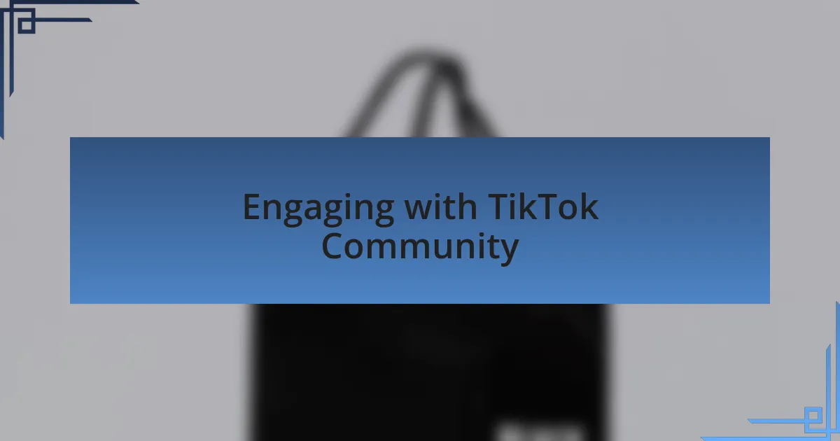 Engaging with TikTok Community
