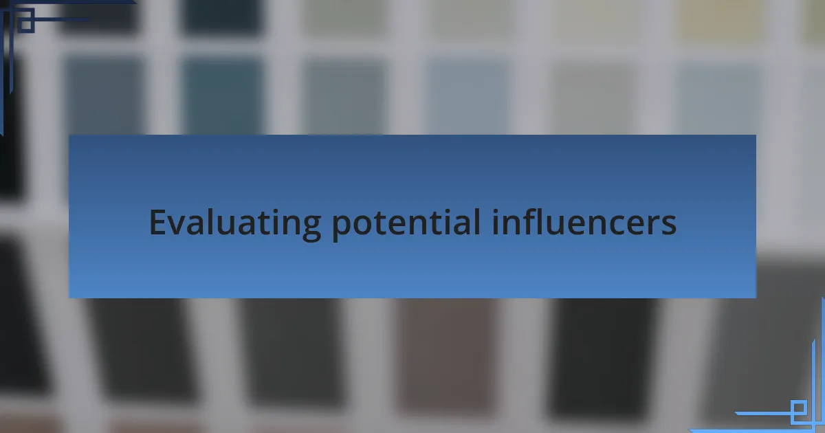 Evaluating potential influencers