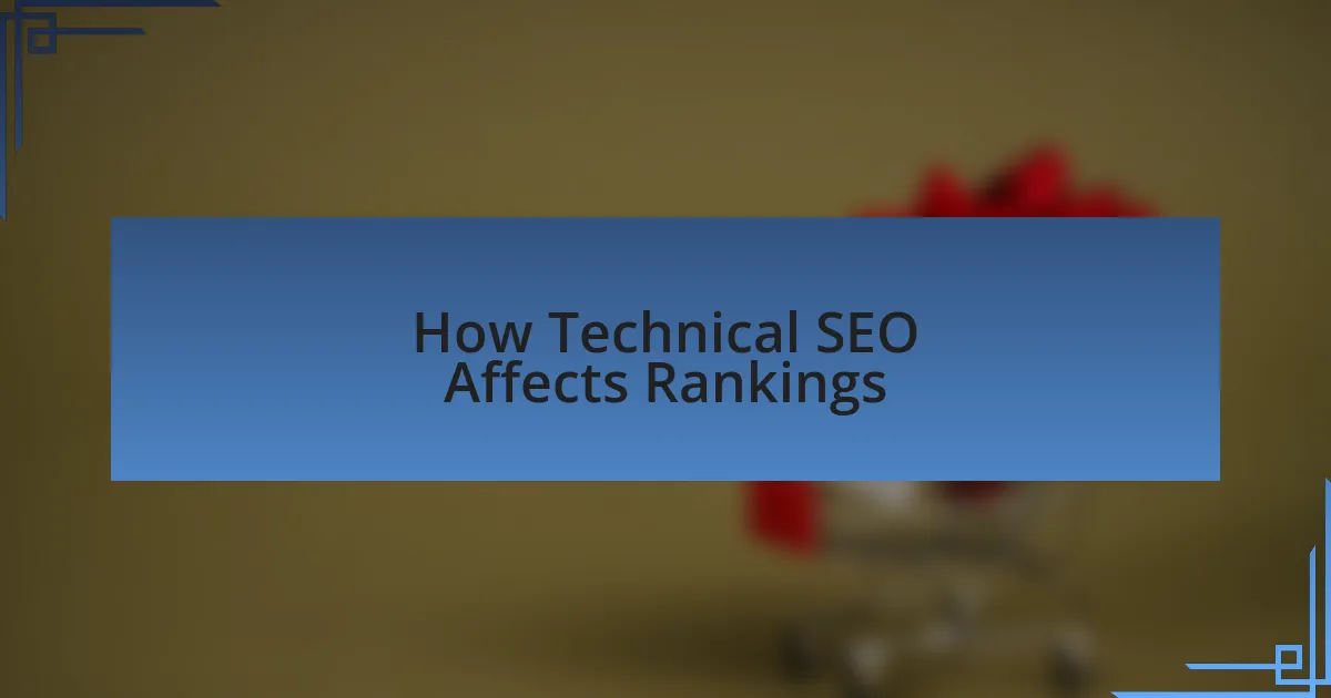 How Technical SEO Affects Rankings