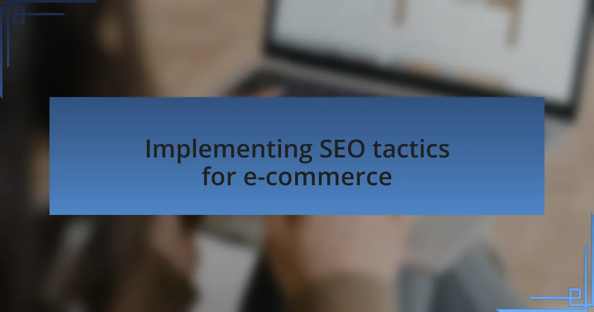 Implementing SEO tactics for e-commerce