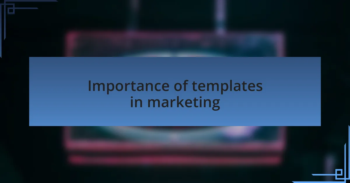 Importance of templates in marketing