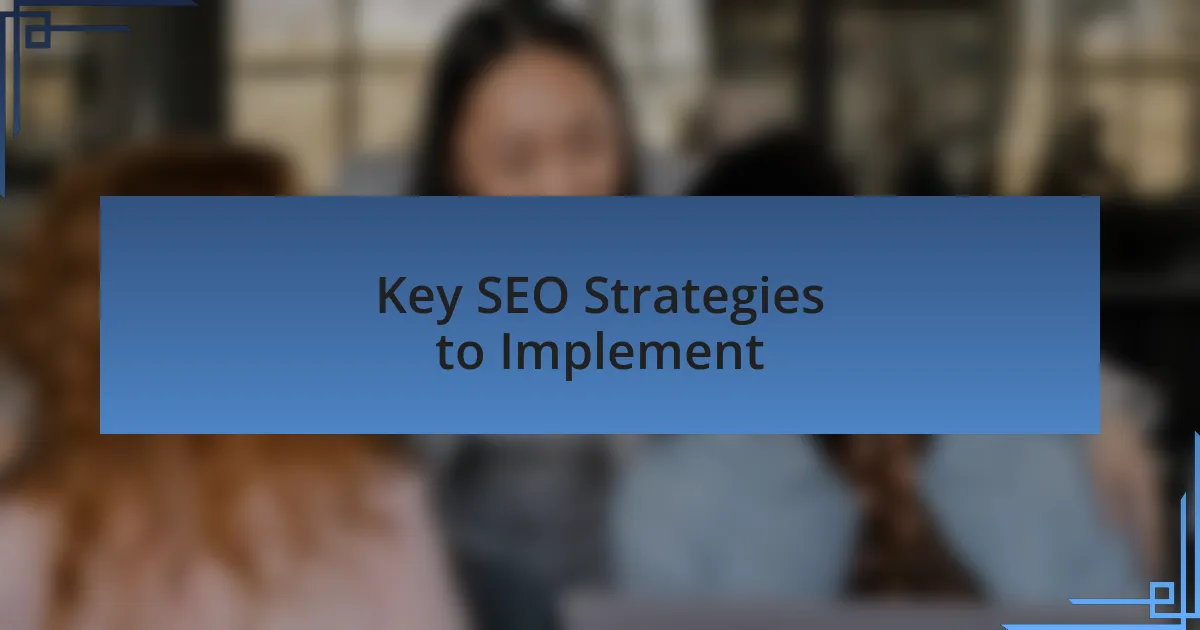 Key SEO Strategies to Implement