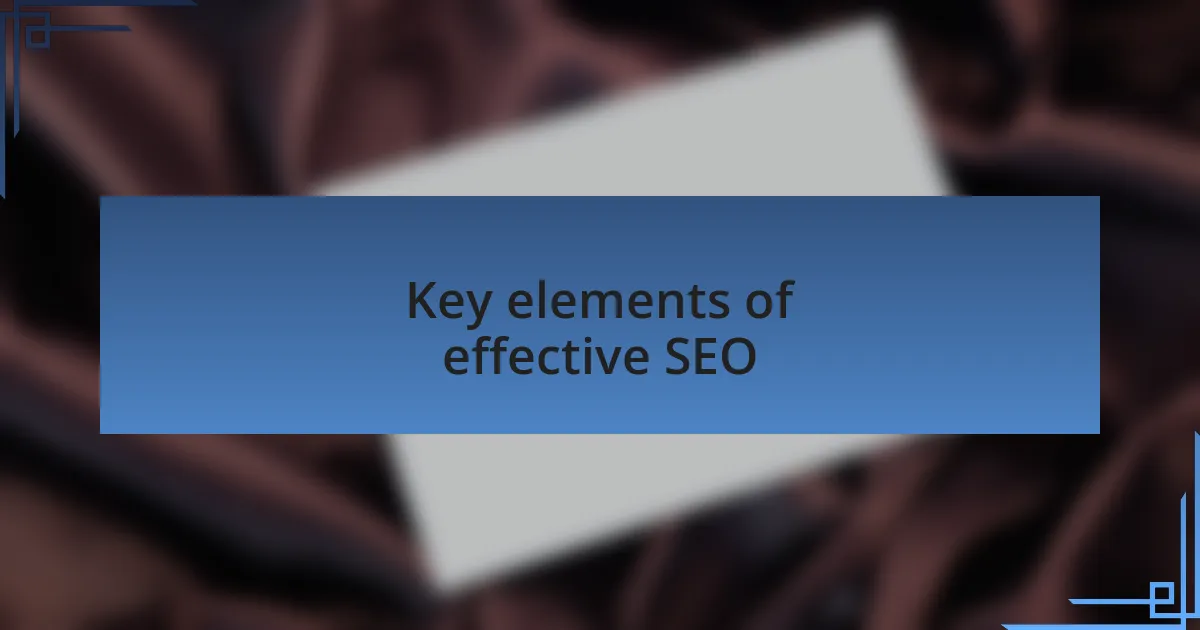 Key elements of effective SEO
