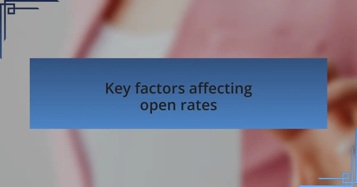 Key factors affecting open rates