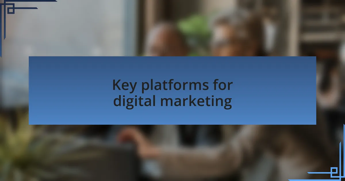 Key platforms for digital marketing