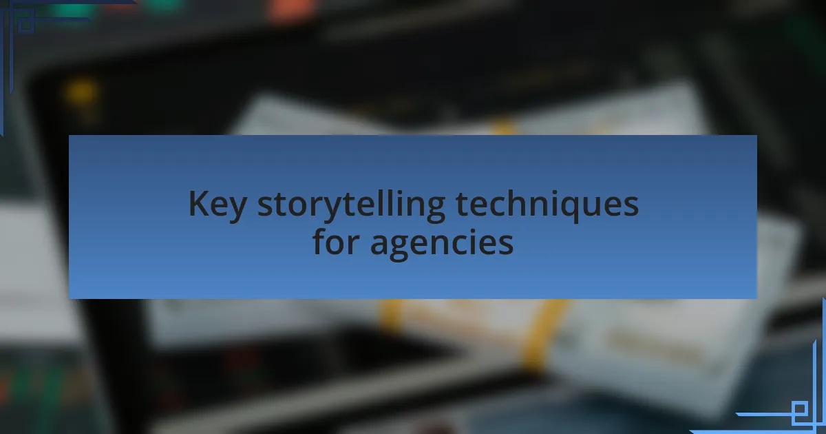 Key storytelling techniques for agencies