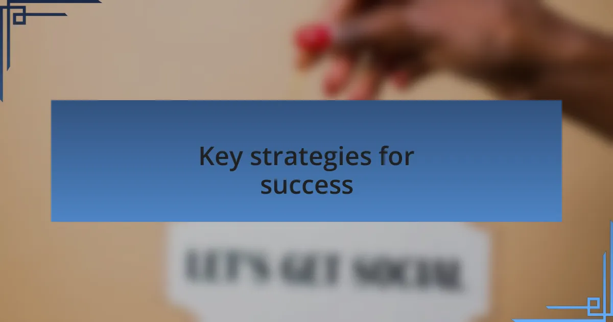 Key strategies for success