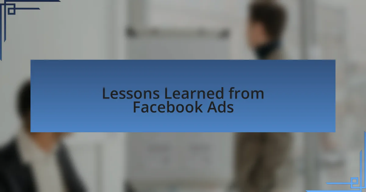 Lessons Learned from Facebook Ads