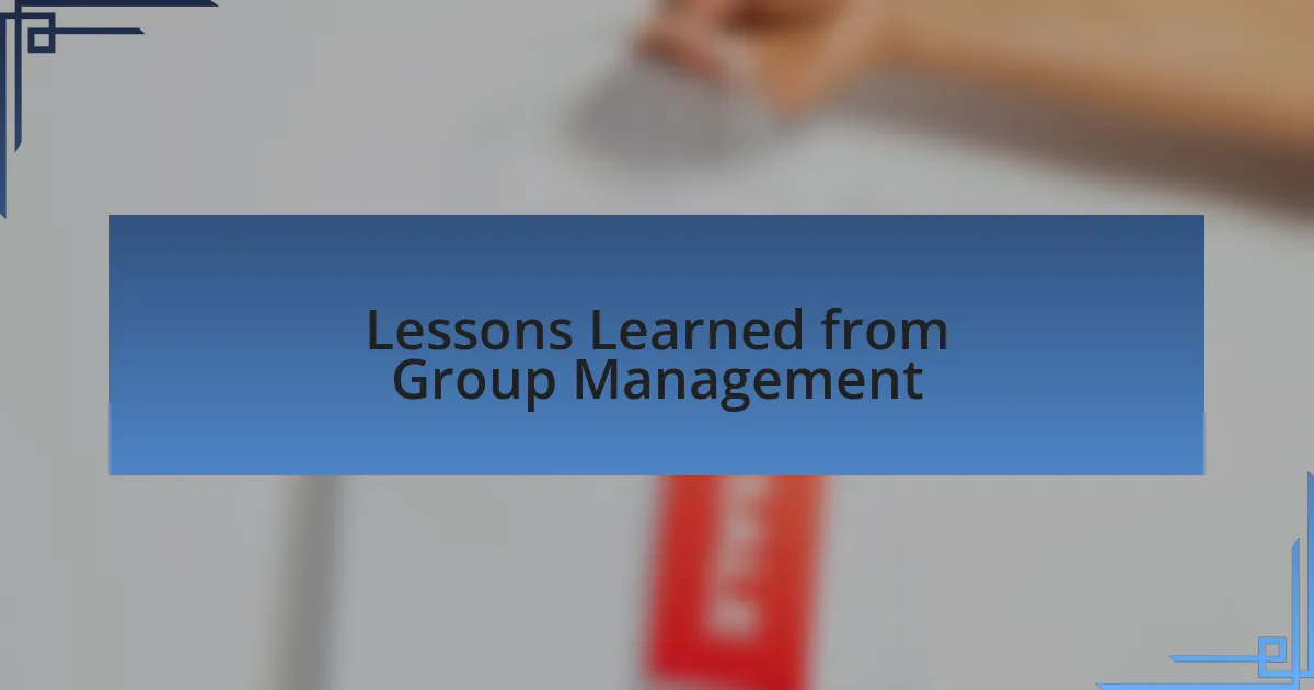 Lessons Learned from Group Management