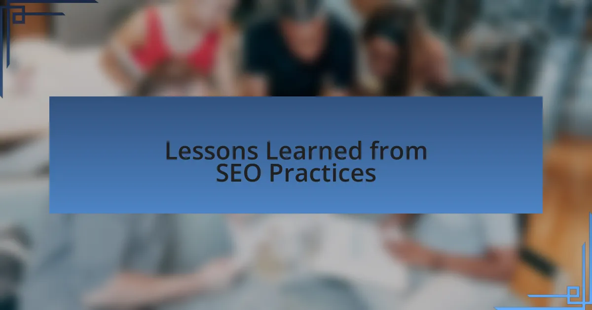 Lessons Learned from SEO Practices