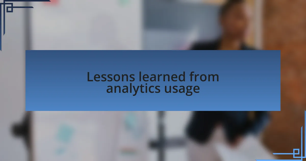 Lessons learned from analytics usage