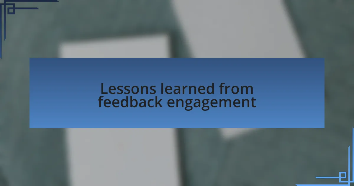 Lessons learned from feedback engagement