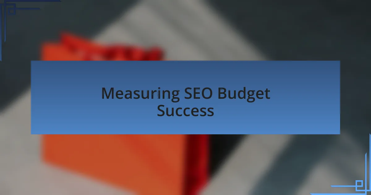 Measuring SEO Budget Success