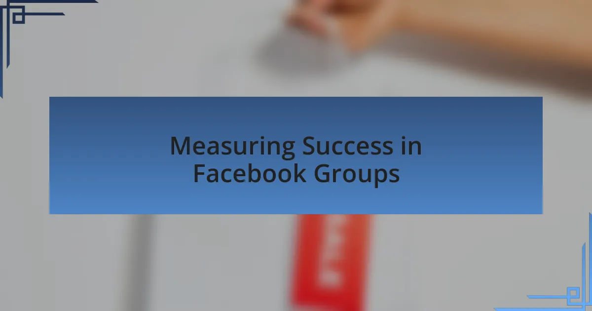 Measuring Success in Facebook Groups