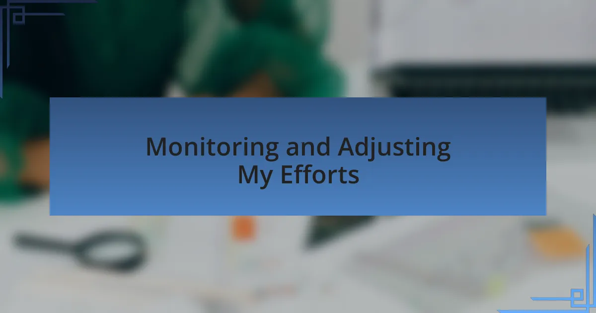 Monitoring and Adjusting My Efforts