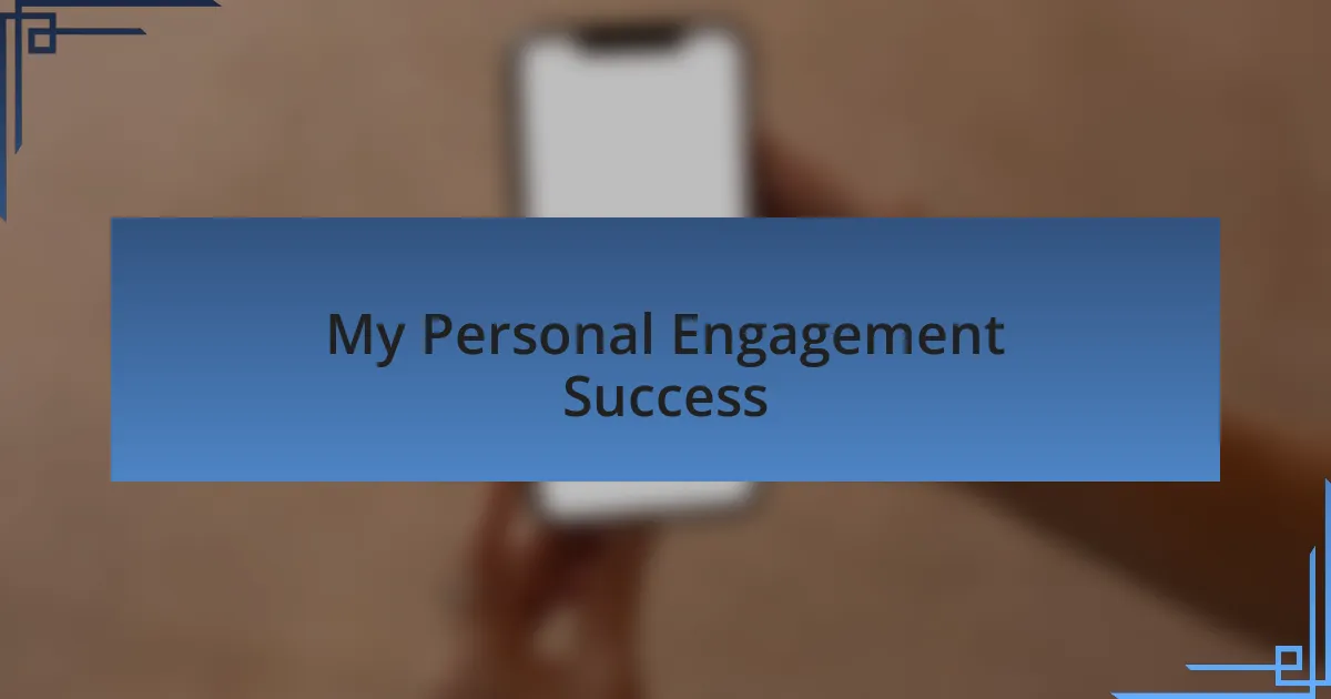 My Personal Engagement Success