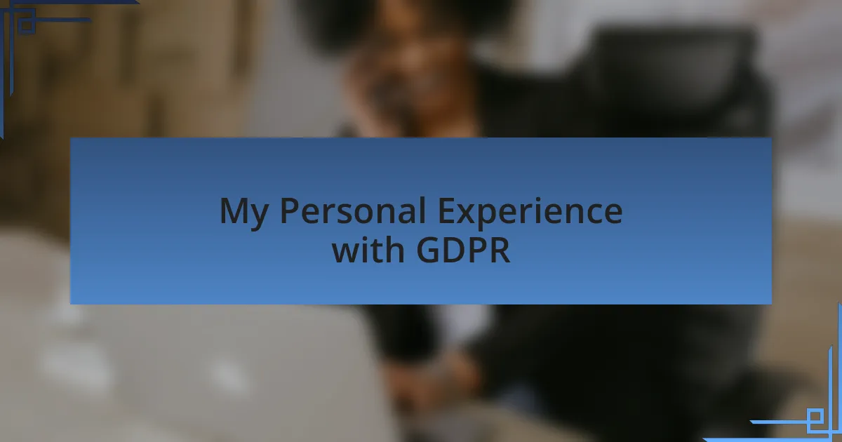 My Personal Experience with GDPR