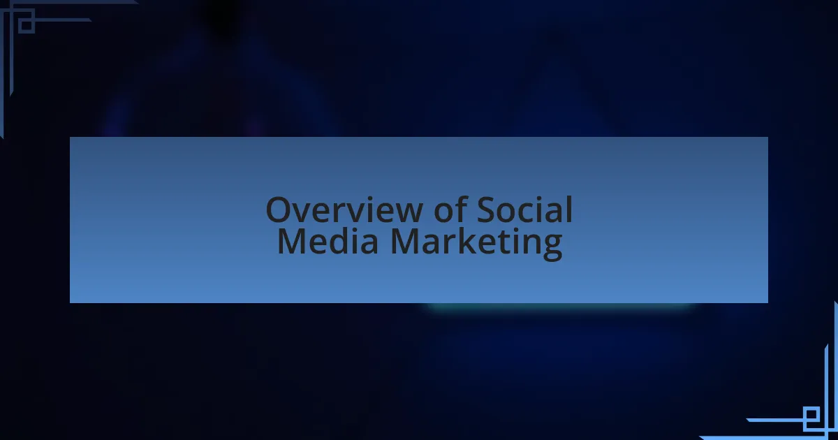 Overview of Social Media Marketing