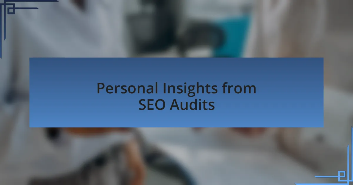 Personal Insights from SEO Audits