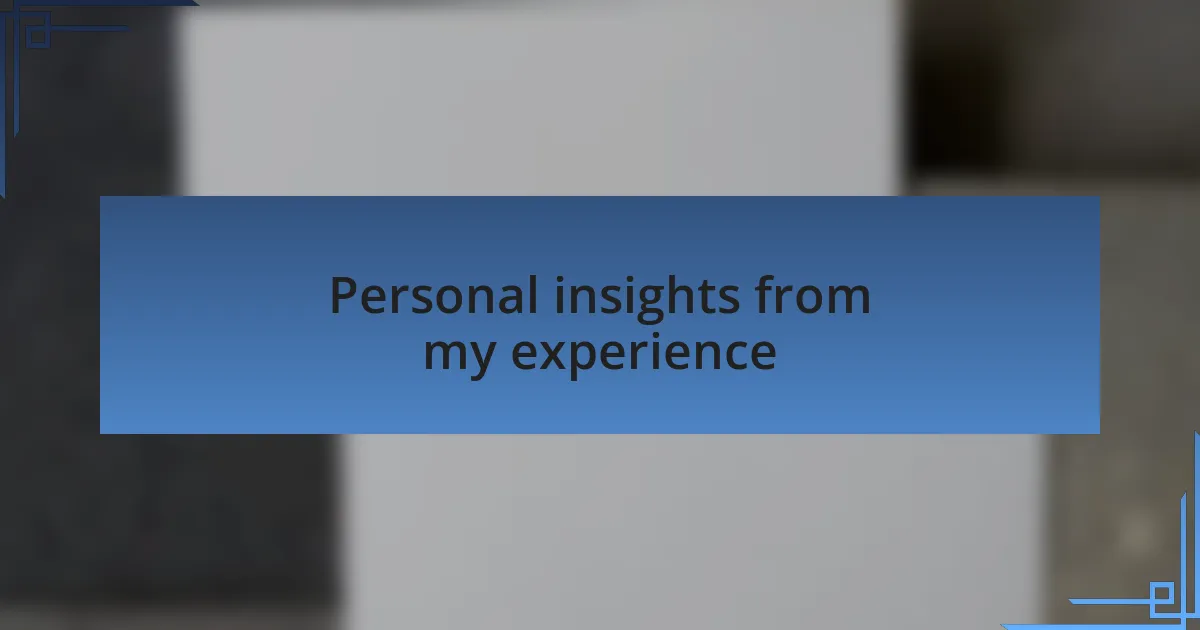 Personal insights from my experience