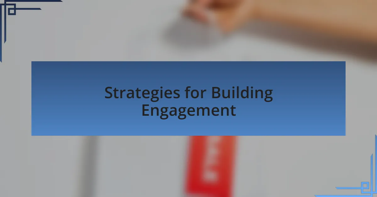 Strategies for Building Engagement