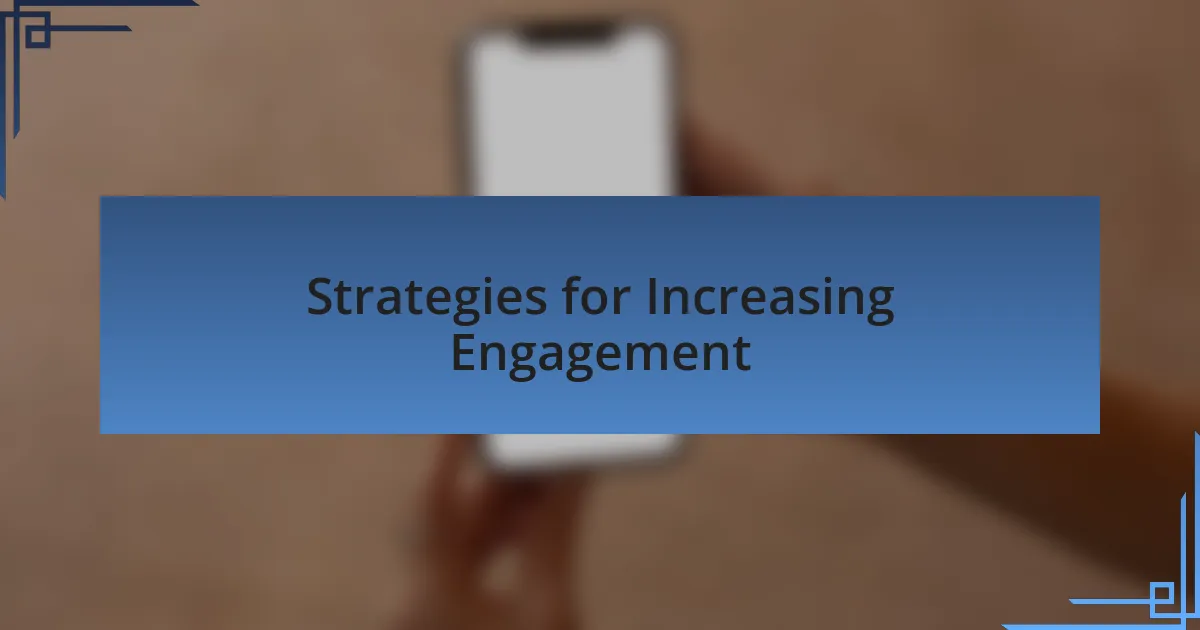Strategies for Increasing Engagement