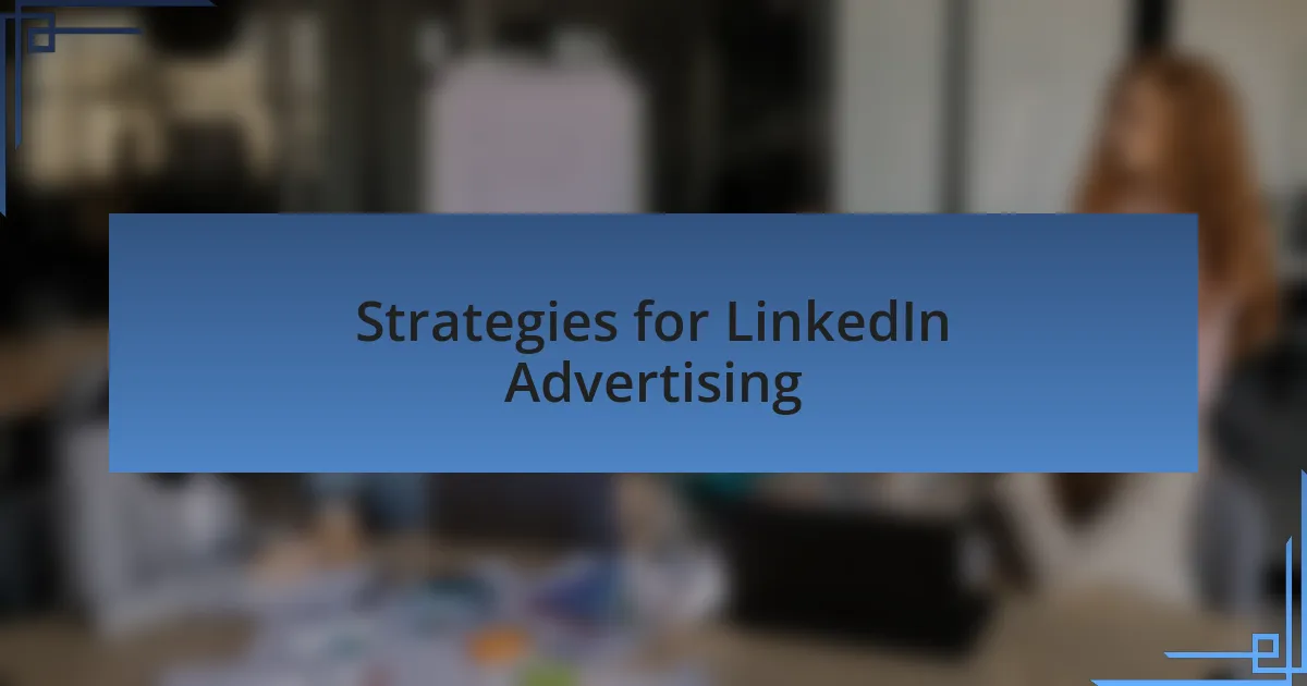 Strategies for LinkedIn Advertising
