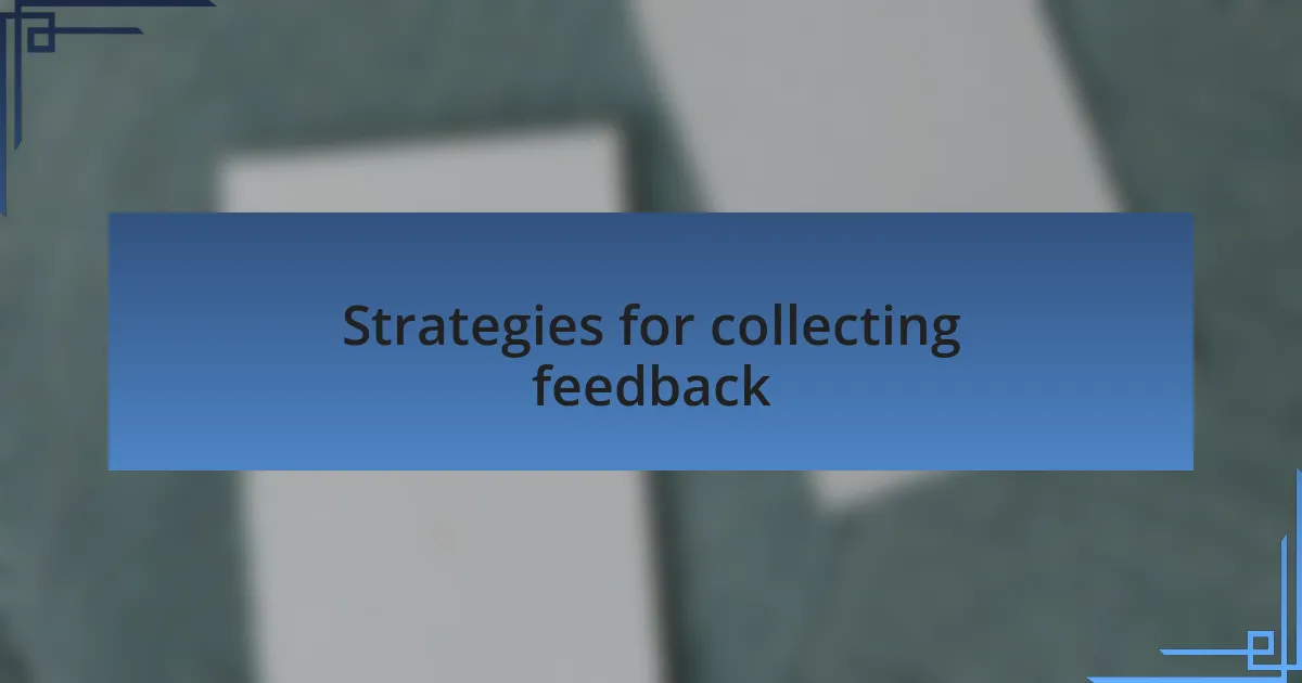 Strategies for collecting feedback
