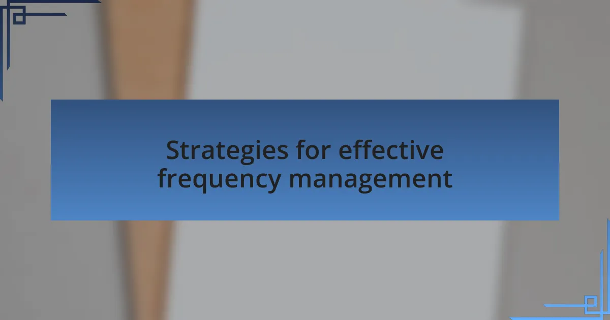 Strategies for effective frequency management