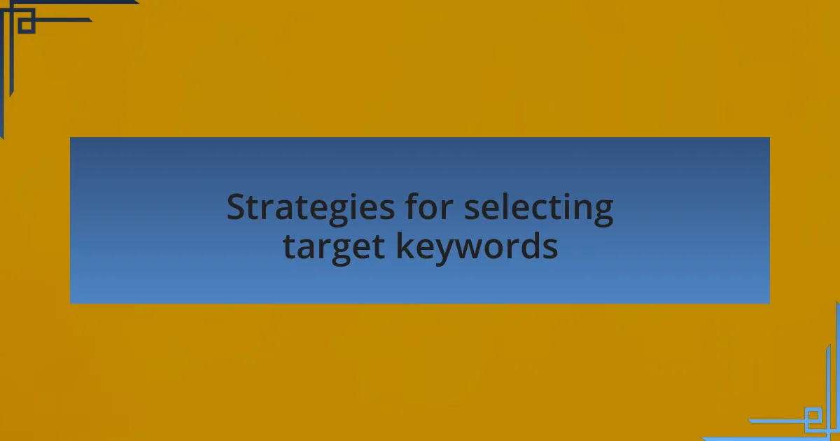 Strategies for selecting target keywords