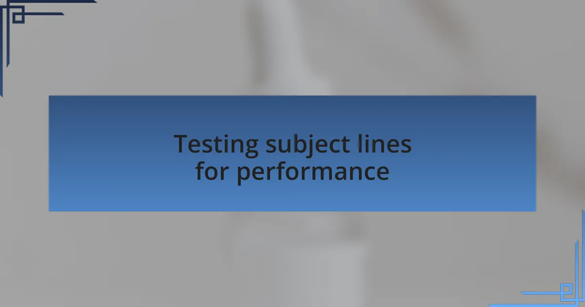 Testing subject lines for performance