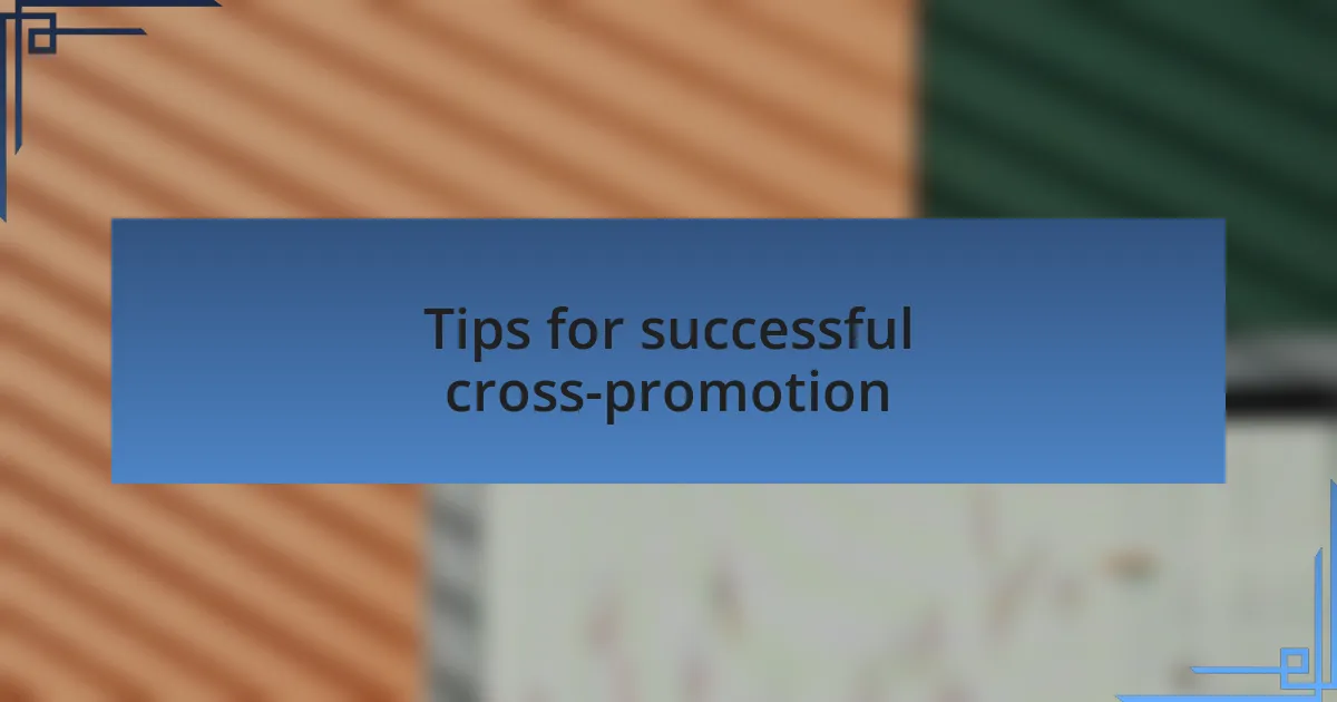 Tips for successful cross-promotion