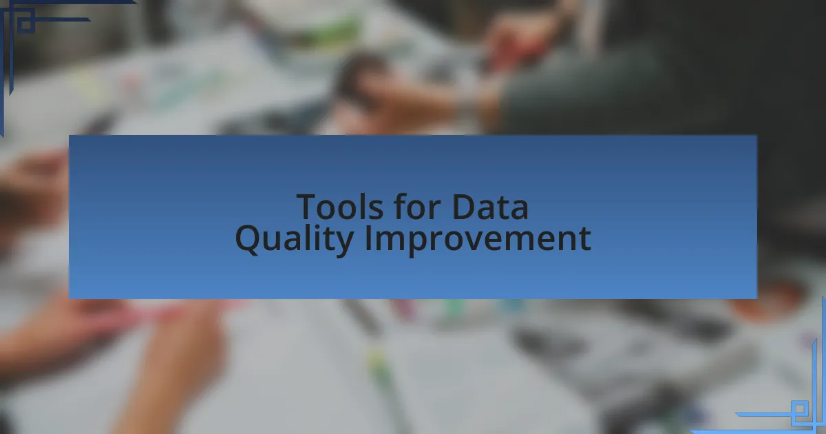 Tools for Data Quality Improvement