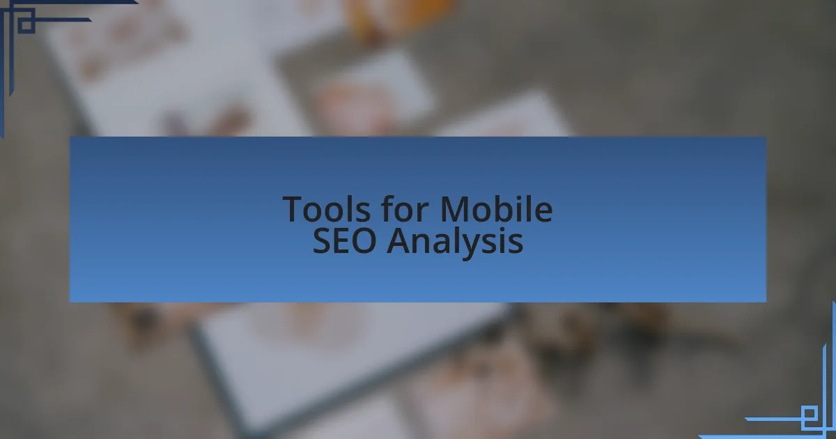 Tools for Mobile SEO Analysis