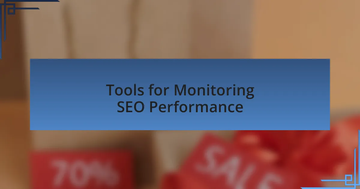 Tools for Monitoring SEO Performance