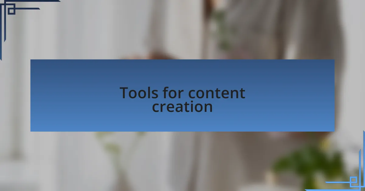 Tools for content creation