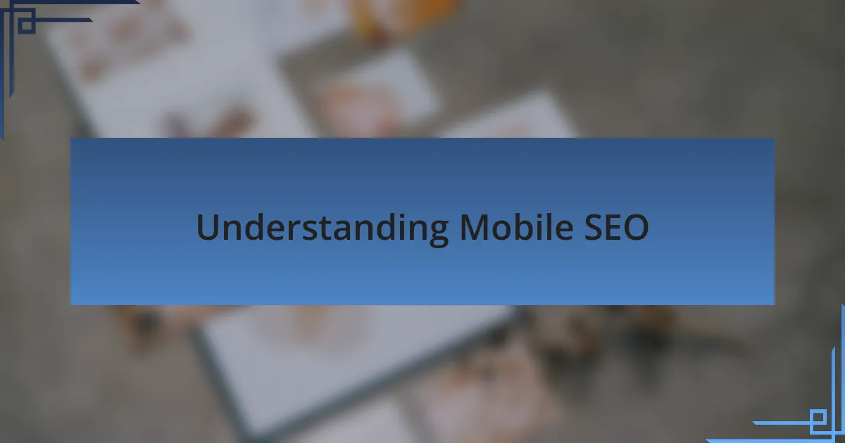 Understanding Mobile SEO