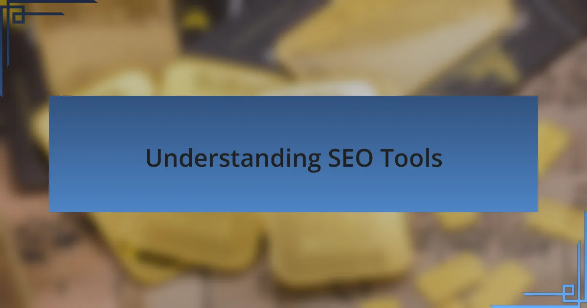Understanding SEO Tools