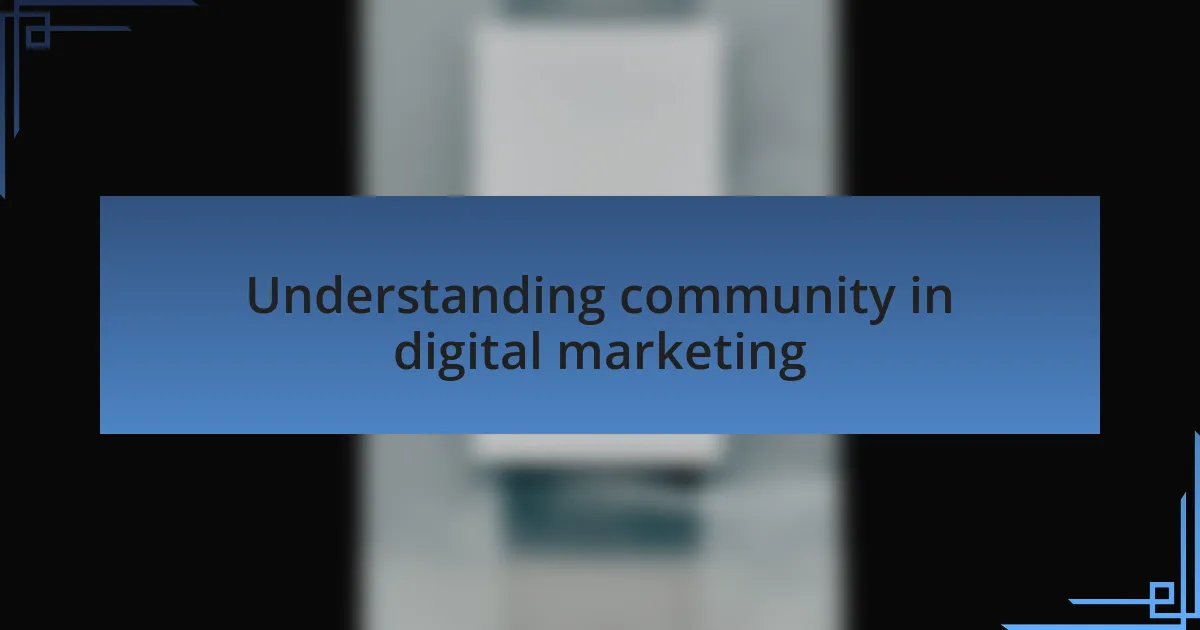 Understanding community in digital marketing