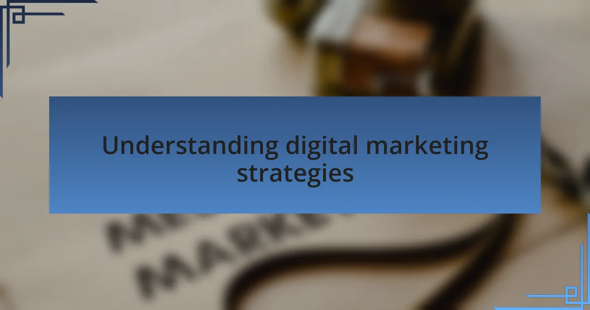 Understanding digital marketing strategies