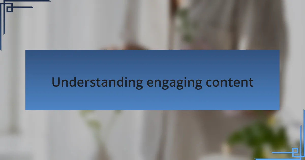 Understanding engaging content