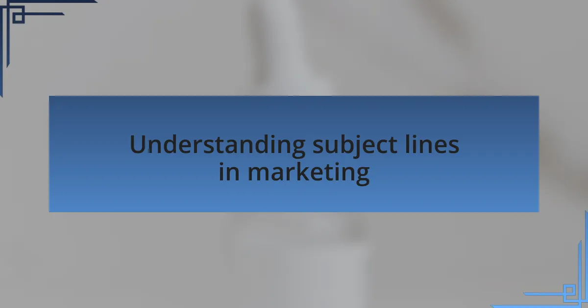 Understanding subject lines in marketing